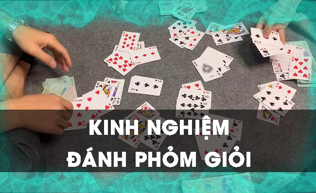 Kinh Nghiệm Chơi Bài Phỏm - Bí Quyết Thắng Lớn Từ Cao Thủ