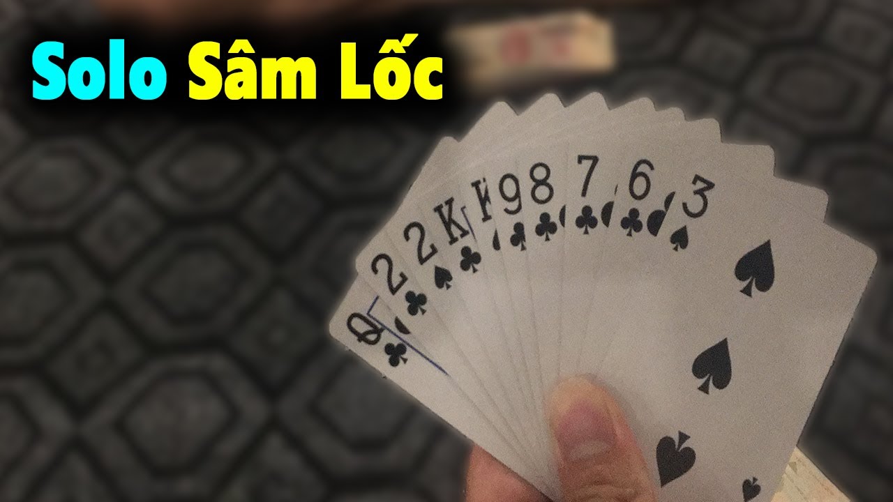 Sâm Lốc Solo - Bí Quyết Thắng Lớn và Những Sai Lầm Nên Tránh